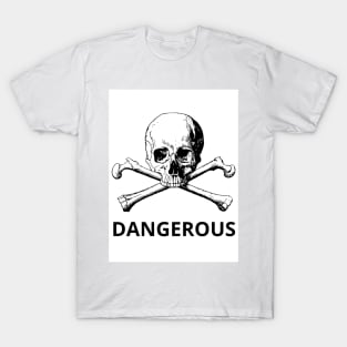 DANGEROUS T-Shirt